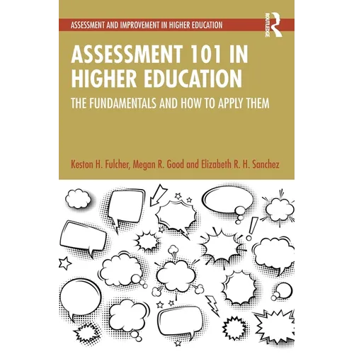 Assessment 101 in Higher Education: The Fundamentals and How to Apply Them
