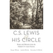 C. S. Lewis and His Circle: Essays and Memoirs from the Oxford C.S. Lewis Society