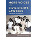 More Voices of Civil Rights Lawyers: Continuing the Struggle