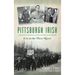 Pittsburgh Irish: Erin on the Three Rivers