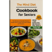 The Mind Diet Cookbook for Seniors: The Ultimate 21-Day Meal Plan for a Sharper Brain to Fight Alzheimer's Disease and Dementia