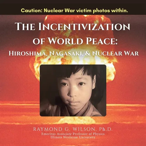 THE Incentivization of World Peace: Hiroshima, Nagasaki, and Nuclear War
