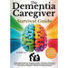 The Dementia Caregiver Survival Guide: A Practical Guide to Communication, Behavior Strategies, and Self-Care Tools to Reduce Stress and Preserve Your