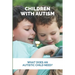 Children With Autism: What Does An Autistic Child Need?: What Not To Do With An Autistic Child