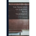 The Principles of Electric Wave Telegraphy