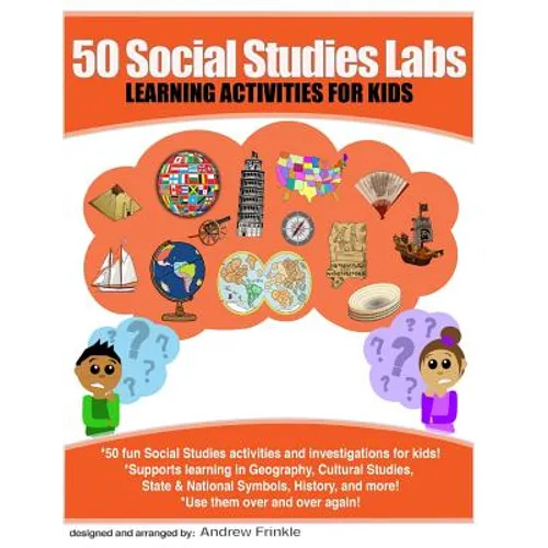 50 Social Studies Labs: Learning Activities for Kids