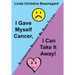 I Gave Myself Cancer, I Can Take It Away!: Alternatives Brought Me Back to Life