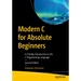 Modern C for Absolute Beginners: A Friendly Introduction to the C Programming Language