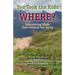 You Took the Kids Where?: Adventuring While Your Children Are Young