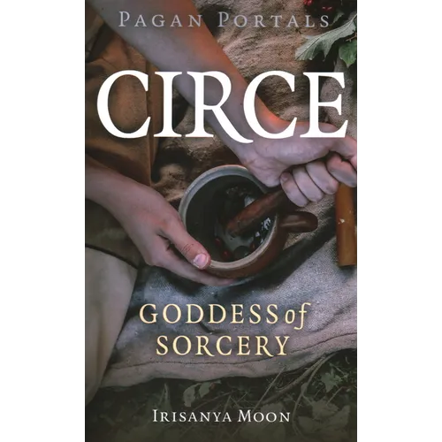 Pagan Portals - Circe: Goddess of Sorcery