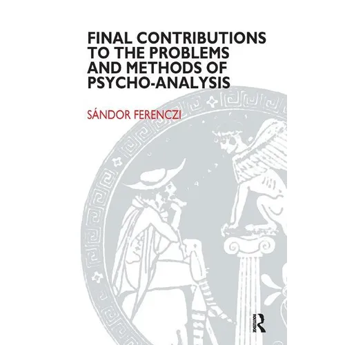 Final Contributions to the Problems and Methods of Psycho-Analysis