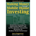 Making Money Through Mobile Home Investing: Essential Answers to Questions about the Little-Known, Lucrative Business of Mobile Home Investing!