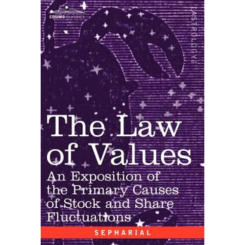 The Law of Values: An Exposition of the Primary Causes of Stock and Share Fluctuations