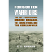 Forgotten Warriors: The 1st Provisional Marine Brigade, the Corps Ethos, and the Korean War