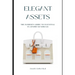 Elegant Assets: The Insider's Guide to Investing in Luxury Handbags
