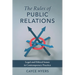 The Rules of Public Relations: Legal and Ethical Issues in Contemporary Practice
