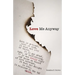 Love Me Anyway: A Book Of Poems Exploring The Pain, Joy, and Love Of Living