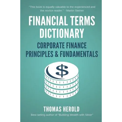 Financial Terms Dictionary - Corporate Finance Principles & Fundamentals