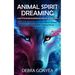 Animal Spirit Guides: An Easy to Follow Guide on Discovering and Harnessing Your Power Animal (Unleashing the Power of Shamanism, Animal Spirit Guides