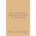 The economic interpretation of history