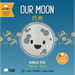 Our Moon (Cantonese-English Version): A Bilingual Book in English and Cantonese with Traditional Characters and Jyutping