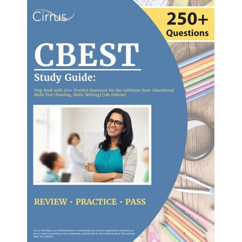 CBEST Study Guide: Prep Book with 250+ Practice Questions for the California Basic Educational Skills Test [Reading, Math, Writing] [5th Edition]