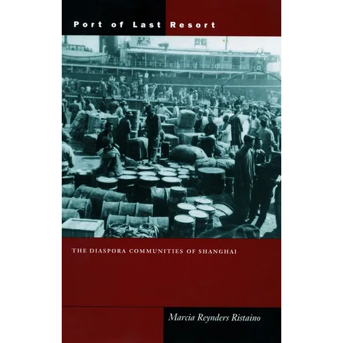 Port of Last Resort: The Diaspora Communities of Shanghai