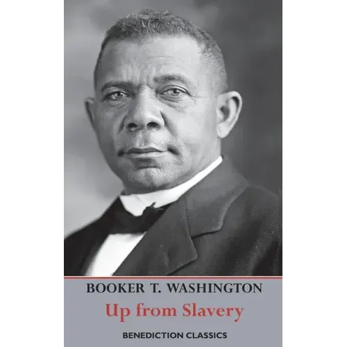 Up from Slavery: An Autobiography (Complete and unabridged.)