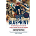 The Blueprint: How the New England Patriots Beat the System to Create the Last Great NFL Superpower