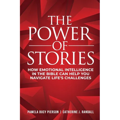 The Power of Stories: How Emotional Intelligence in the Bible Can Help You Navigate Life's Challenges