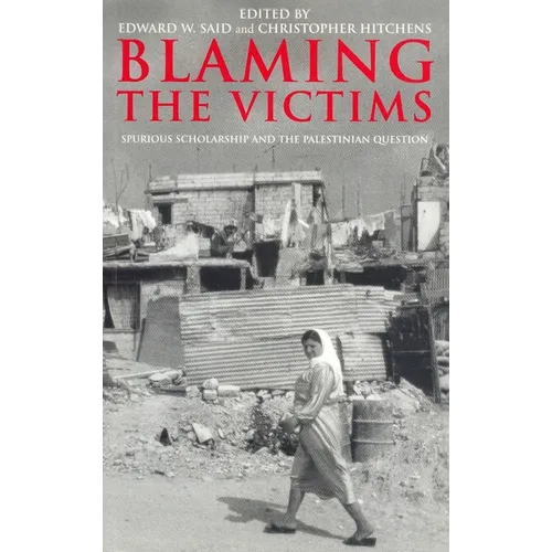 Blaming the Victims: Spurious Scholarship and the Palestinian Question