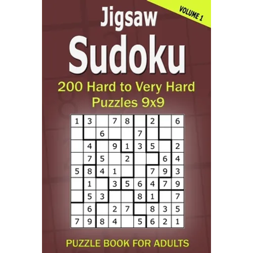 Jigsaw Sudoku Puzzle Book for Adults: 200 Hard to Very Hard Puzzles 9x9 (Volume1)