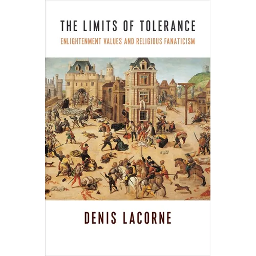 The Limits of Tolerance: Enlightenment Values and Religious Fanaticism