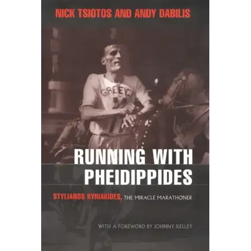 Running with Pheidippides: Stylianos Kyriakides, the Miracle Marathoner