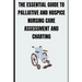 The Essential Guide to Palliative and Hospice Nursing Care Assessment and Charting