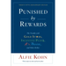 Punished by Rewards: The Trouble with Gold Stars, Incentive Plans, A'S, Praise, and Other Bribes