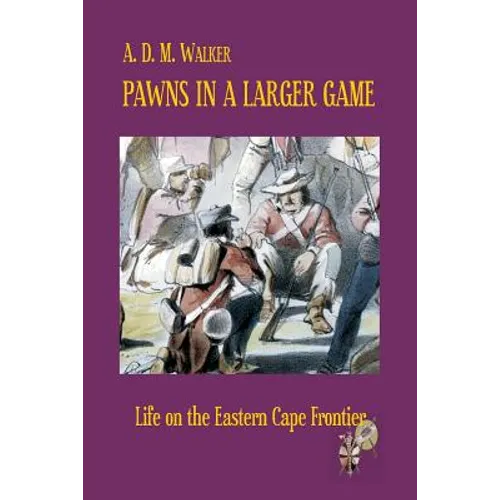Pawns in a larger game: Life on the Eastern Cape Frontier