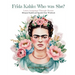 Frida Kahlo: Who was She?: Bilingual English Spanish Storybook