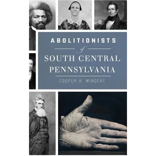 Abolitionists of South Central Pennsylvania