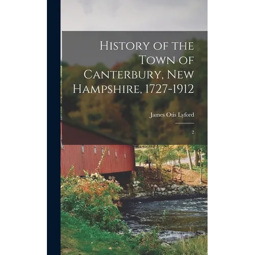History of the Town of Canterbury, New Hampshire, 1727-1912: 2