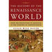 The History of the Renaissance World: From the Rediscovery of Aristotle to the Conquest of Constantinople
