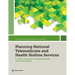 Planning National Telemedicine and Health Hotline Services: A Toolkit for Service Providers Working with Governments