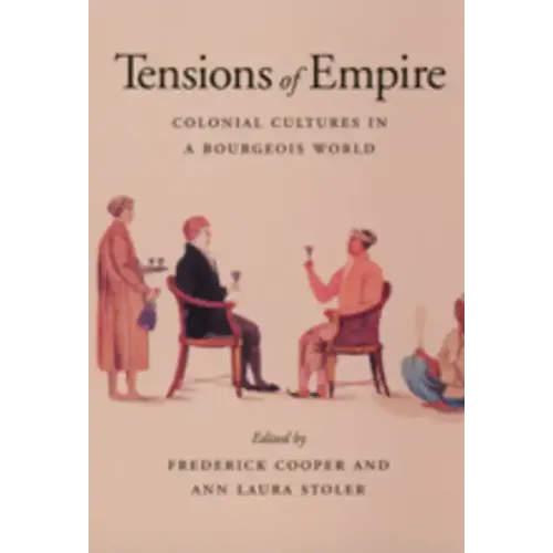 Tensions of Empire: Colonial Cultures in a Bourgeois World
