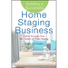 Building a Successful Home Staging Business: Proven Strategies from the Creator of Home Staging