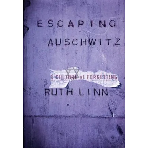 Escaping Auschwitz: A Culture of Forgetting