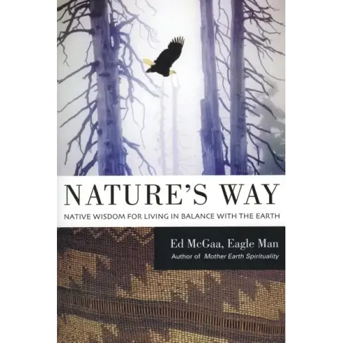 Nature's Way: Native Wisdom for Living in Balance with the Earth