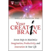 Your Creative Brain: Seven Steps to Maximize Imagination, Productivity, and Innovation in Your Life