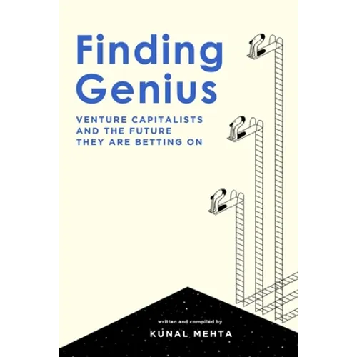 Finding Genius: Venture Capital and the Future it is Betting on