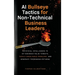 AI Bullseye Tactics For Non-technical Business Leaders: Artificial Intelligence to Hit Business Value Targets, Tackle Unsolvable Problems, and Generat