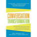 Conversation Transformation: Recognize and Overcome the 6 Most Destructive Communication Patterns